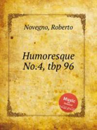 Humoresque No.4, tbp 96