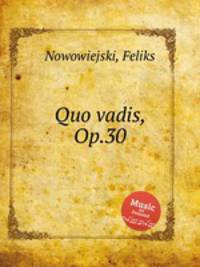 Quo vadis, Op.30