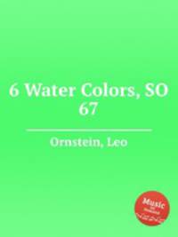 6 Water Colors, SO 67