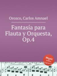 Fantasa para Flauta y Orquesta, Op.4