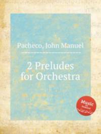 2 Preludes for Orchestra