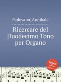 Ricercare del Duodecimo Tono per Organo