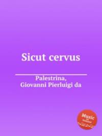 Sicut cervus. Sicut cervus by Palestrina, Giovanni Pierluigi da