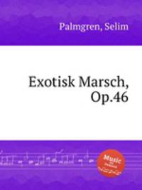Exotisk Marsch, Op.46