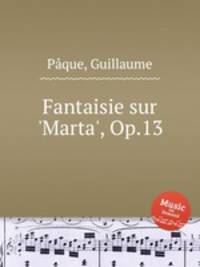 Fantaisie sur `Marta`, Op.13