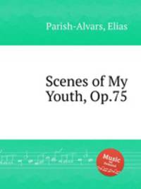 Scenes of My Youth, Op.75