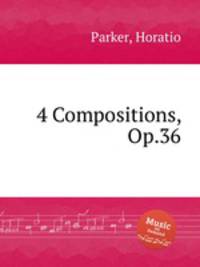 4 Compositions, Op.36