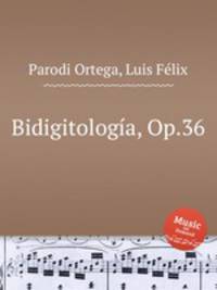 Bidigitologa, Op.36