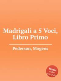 Madrigali a 5 Voci, Libro Primo