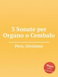 3 Sonate per Organo o Cembalo