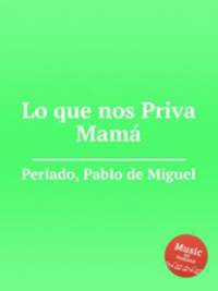 Lo que nos Priva Mam