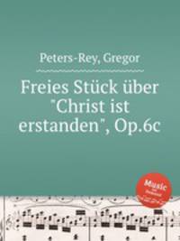 Freies Stck ber "Christ ist erstanden", Op.6c