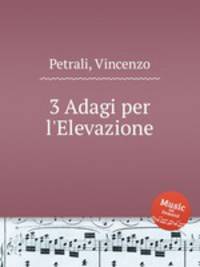 3 Adagi per l`Elevazione