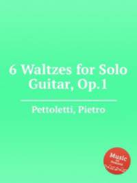 6 Waltzes for Solo Guitar, Op.1