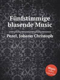 Fnfstimmige blasende Music