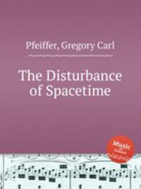 The Disturbance of Spacetime