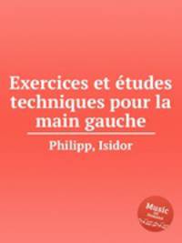 Exercices et tudes techniques pour la main gauche