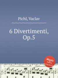6 Divertimenti, Op.5