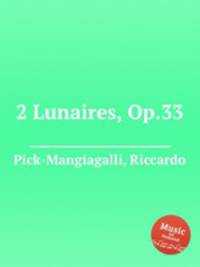 2 Lunaires, Op.33