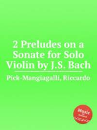 2 Preludes on a Sonate for Solo Violin by J.S. Bach