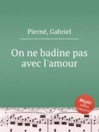 On ne badine pas avec l`amour