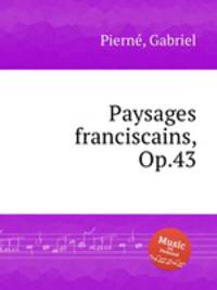 Paysages franciscains, Op.43