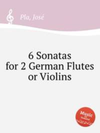 6 Sonatas for 2 German Flutes or Violins