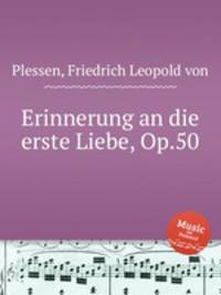 Erinnerung an die erste Liebe, Op.50