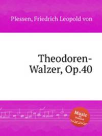 Theodoren-Walzer, Op.40