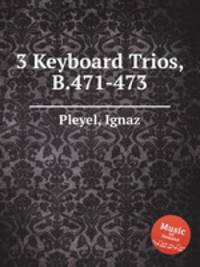 3 Keyboard Trios, B.471-473