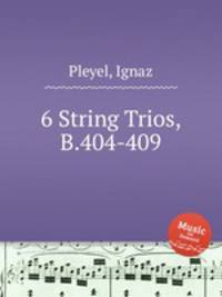 6 String Trios, B.404-409