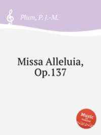 Missa Alleluia, Op.137
