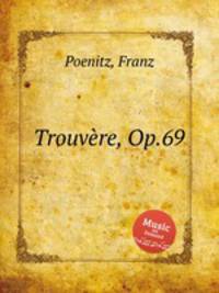 Trouvre, Op.69