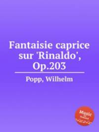 Fantaisie caprice sur `Rinaldo`, Op.203