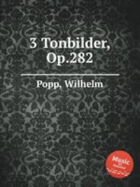 3 Tonbilder, Op.282