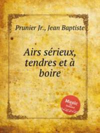 Airs srieux, tendres et boire