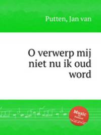 O verwerp mij niet nu ik oud word