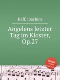 Angelens letzter Tag im Kloster, Op.27