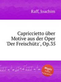 Capriccietto ber Motive aus der Oper `Der Freischtz`, Op.35