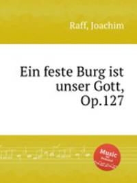 Ein feste Burg ist unser Gott, Op.127