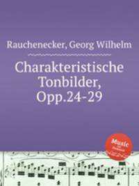 Charakteristische Tonbilder, Opp.24-29