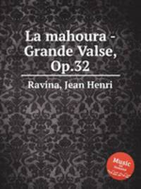 La mahoura - Grande Valse, Op.32