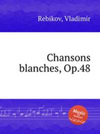 Chansons blanches, Op.48