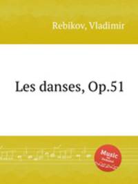 Les danses, Op.51