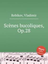 Scеnes bucoliques, Op.28