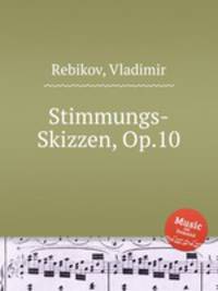Stimmungs-Skizzen, Op.10