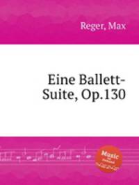 Eine Ballett-Suite, Op.130