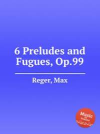 6 Preludes and Fugues, Op.99