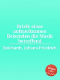 Briefe eines aufmerksamen Reisenden die Musik betreffend