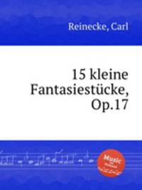 15 kleine Fantasiestcke, Op.17